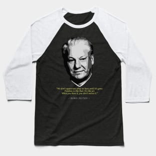 Boris Yeltsin Quote Baseball T-Shirt